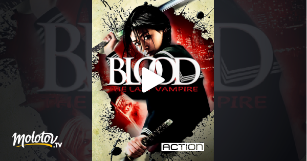 Blood The Last Vampire Streaming Blood : The Last Vampire en Streaming - Molotov.tv