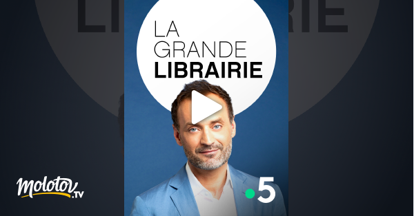 La grande librairie en streaming & replay gratuit sur France 5