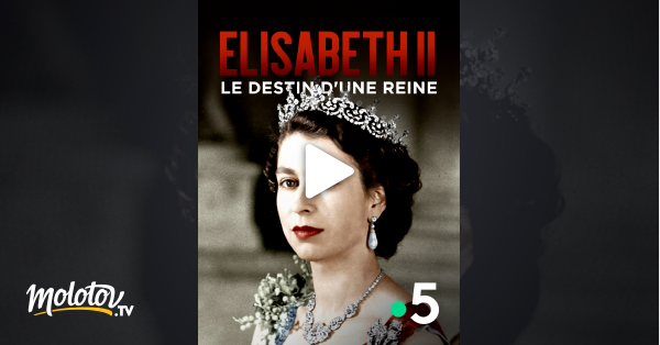 Elisabeth II, le destin d'une reine en streaming gratuit sur France 5