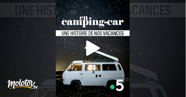 Camping Car En Streaming En camping-car, une histoire de nos vacances en Streaming - Molotov.tv