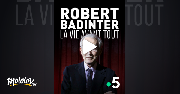 Robert Badinter, La Vie Avant Tout En Streaming Gratuit Sur France 5