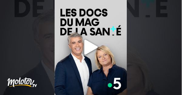 Ces Messieurs De La Santé Streaming Les docs du Mag de la santé en Streaming - Molotov.tv