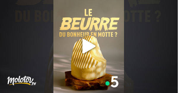 Le beurre : du bonheur en motte ? - Documentaire en replay