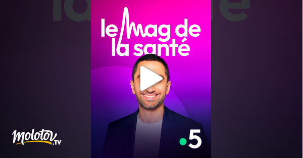 le magazine de la sante en streaming replay sur france 5 molotov tv