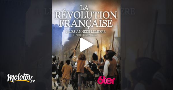 La Revolution Francaise Streaming La Révolution française : les années lumière en Streaming - Molotov.tv