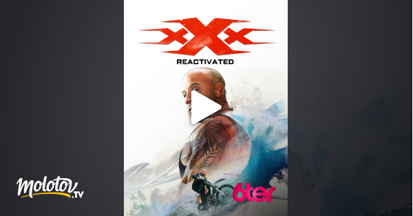 xXx : Reactivated en Streaming - Molotov.tv