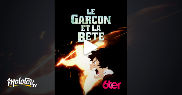Le Garcon Et La Bete Streaming Le garçon et la bête en Streaming - Molotov.tv