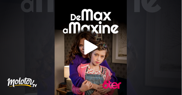 De Max à Maxine En Streaming 