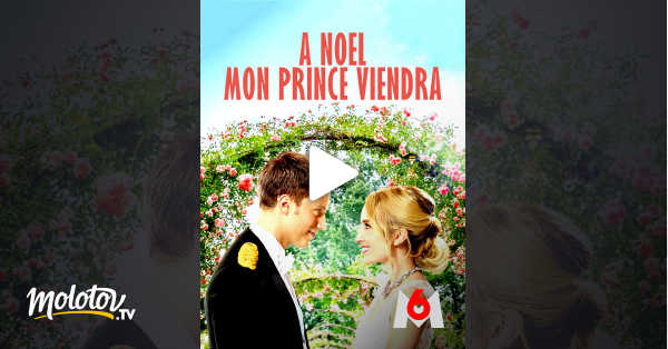 à Noël Mon Prince Viendra Streaming A Noël mon prince viendra en Streaming - Molotov.tv
