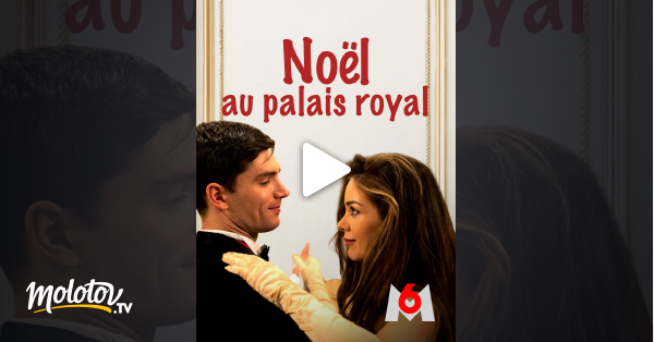Noël Au Palais Royal Streaming Noël au palais royal en Streaming - Molotov.tv