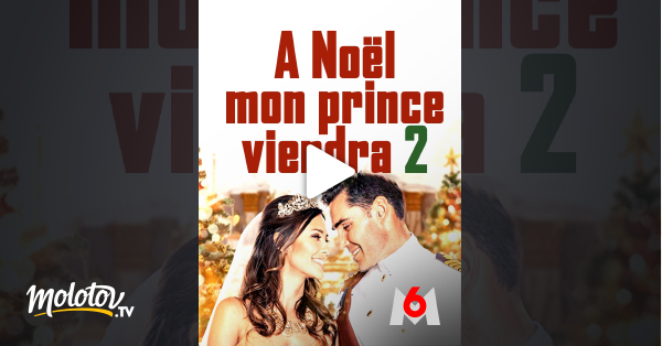 A Noel Mon Prince Viendra 2 A Noël mon prince viendra 2 en Streaming - Molotov.tv