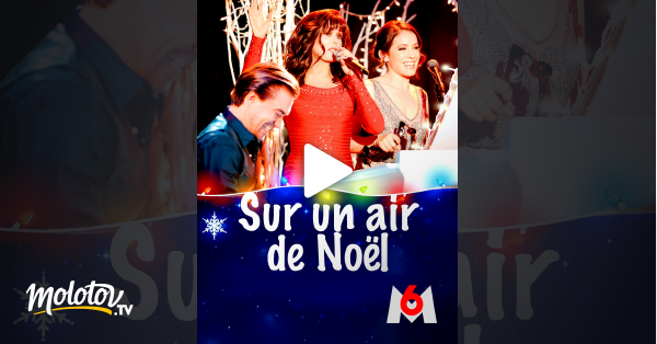 Sur Un Air De Noël Film Sur un air de Noël en Streaming - Molotov.tv