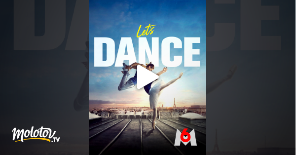 Let's Dance Streaming Vf Let's Dance en Streaming - Molotov.tv