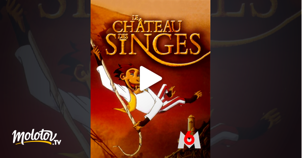 Le Chateau Des Singes Streaming Le château des singes en Streaming - Molotov.tv