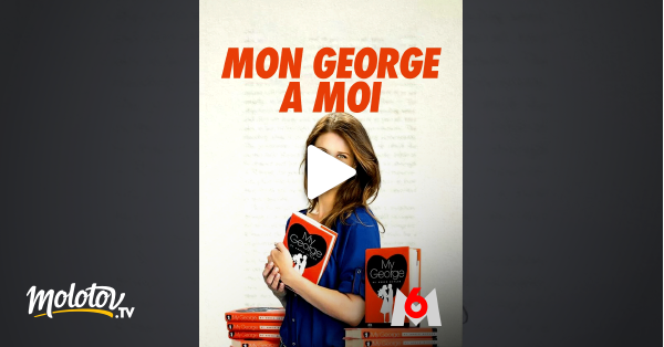 Mon George à Moi Mon George à moi en Streaming - Molotov.tv