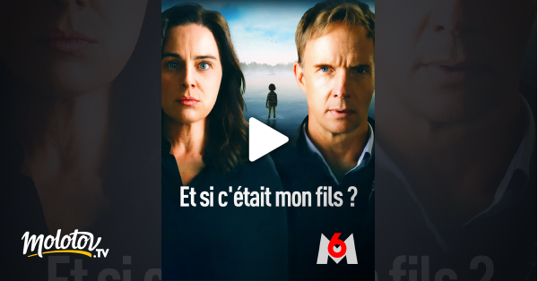 Et Si C'était Mon Fils Et si c'était mon fils ? en Streaming - Molotov.tv