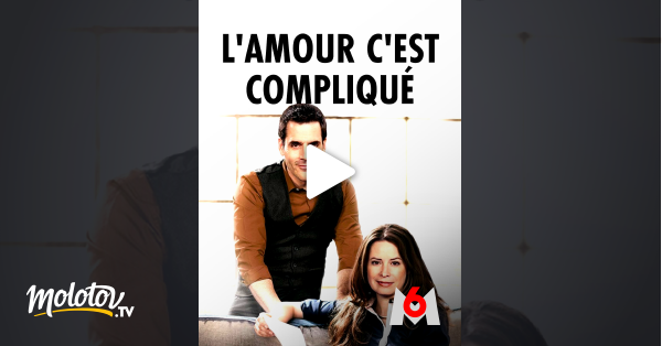 L Amour C Est Complique En Streaming Molotov Tv