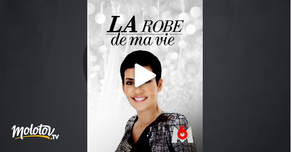 La robe de ma vie en streaming replay sur M6