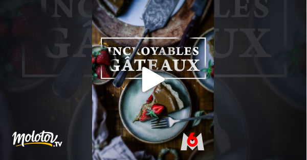 Incroyables Gateaux En Streaming Sur M6 Molotov Tv