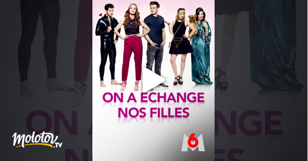 On A Echange Nos Filles En Streaming Molotov Tv