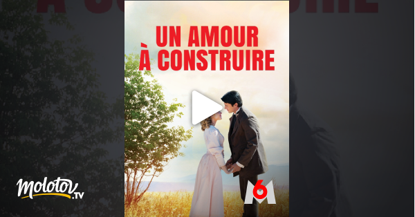 Un Amour à Construire Un amour à construire en Streaming - Molotov.tv