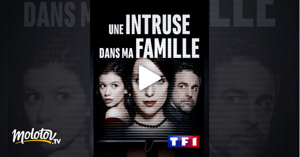 Une Intruse Dans La Famille Une intruse dans ma famille en Streaming - Molotov.tv