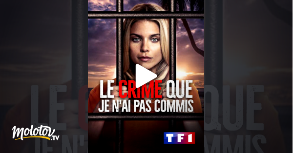 Le Crime Que Je N Ai Pas Commis Le crime que je n'ai pas commis en Streaming - Molotov.tv
