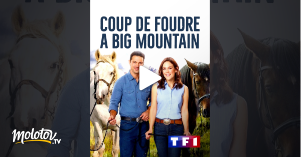 Coup De Foudre à Big Mountain Coup de foudre à Big Mountain en Streaming - Molotov.tv