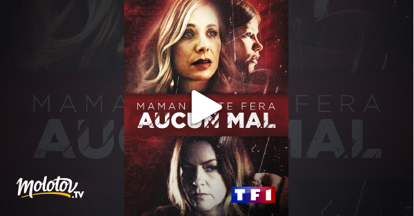 Maman Te Fera Aucun Mal Maman ne te fera aucun mal en Streaming - Molotov.tv