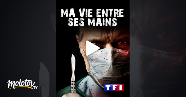 Ma Vie Entre Ses Mains Ma vie entre ses mains en Streaming - Molotov.tv