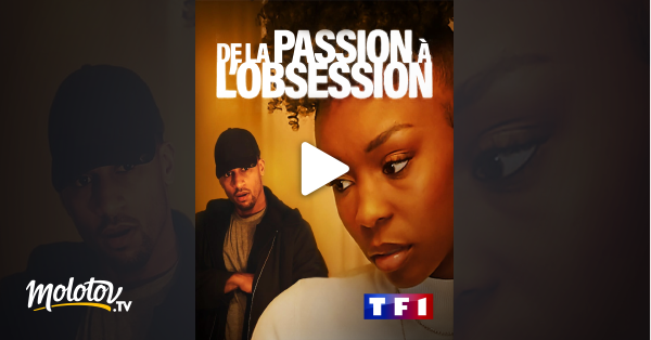 De La Passion à L'obsession Bande Annonce De la passion à l'obsession en Streaming - Molotov.tv