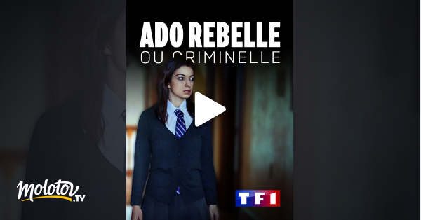 Ado Rebelle Ou Criminelle Ado rebelle ou criminelle en Streaming - Molotov.tv