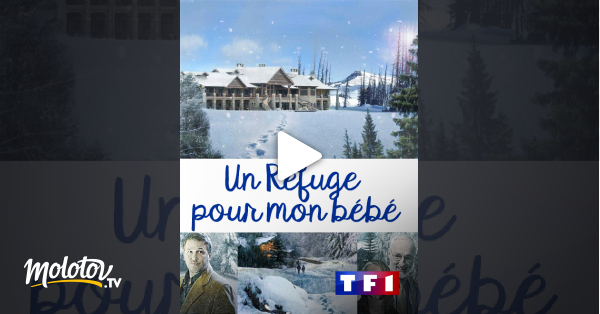 Un Refuge Pour Mon Bebe En Streaming Molotov Tv