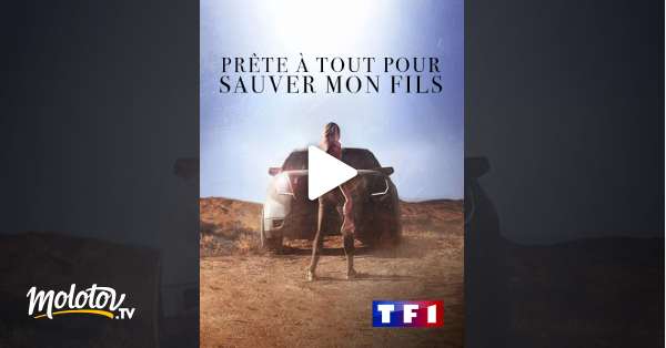 Prête à Tout Pour Sauver Mon Fils Film Streaming Prête à tout pour sauver mon fils en Streaming - Molotov.tv