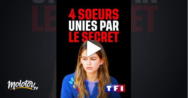 Quatre Soeurs Unies Par Le Secret Quatre soeurs unies par le secret en Streaming - Molotov.tv