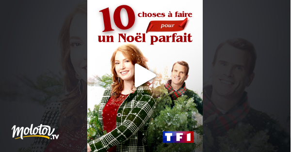 10 Choses à Faire Pour Un Noël Parfait 10 choses à faire pour un Noël parfait en Streaming sur TF1 - Molotov.tv
