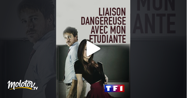 Liaison Dangereuse Avec Mon Etudiante Liaison dangereuse avec mon étudiante en Streaming - Molotov.tv