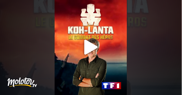 Koh Lanta Le Combat Des Héros Streaming Koh-Lanta, le combat des héros en Streaming - Molotov.tv
