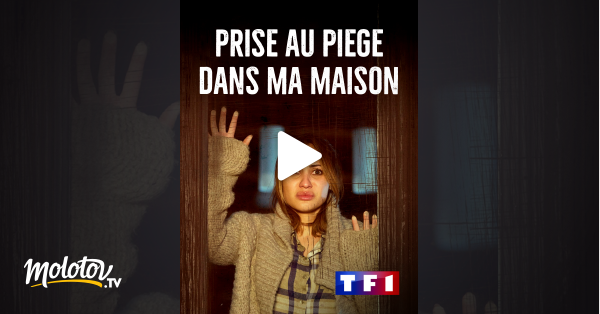 Prise Au Piege Dans Ma Maison En Streaming Molotov Tv