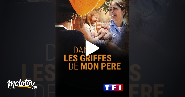 Dans Les Griffes De Mon Beau Pere Dans les griffes de mon père en Streaming - Molotov.tv