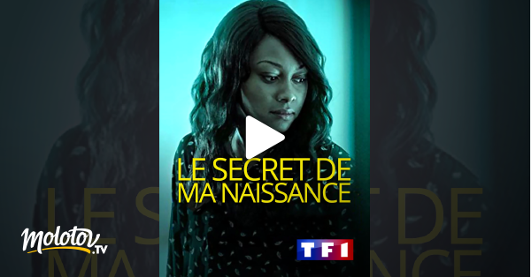 Le Secret De Ma Naissance Film Le secret de ma naissance en Streaming - Molotov.tv