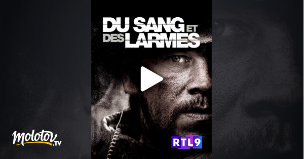 Du Sang Et Des Larmes Streaming Francais Du sang et des larmes en Streaming - Molotov.tv