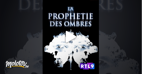 La Prophétie Des Ombres La prophétie des ombres en Streaming - Molotov.tv