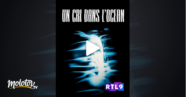 Un Cri Dans L Océan Streaming Un cri dans l'océan en Streaming - Molotov.tv