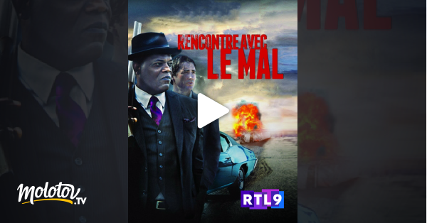 Rencontre Avec Le Mal Rencontre avec le mal en Streaming - Molotov.tv