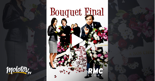 Bouquet Final Film Complet Streaming Bouquet final en Streaming - Molotov.tv