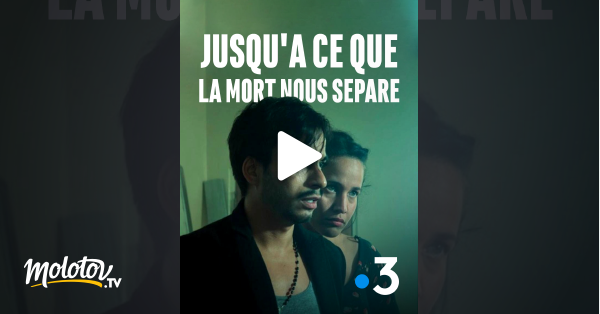 Jusquà Ce Que La Mort Nous Sépare En Streaming Gratuit 