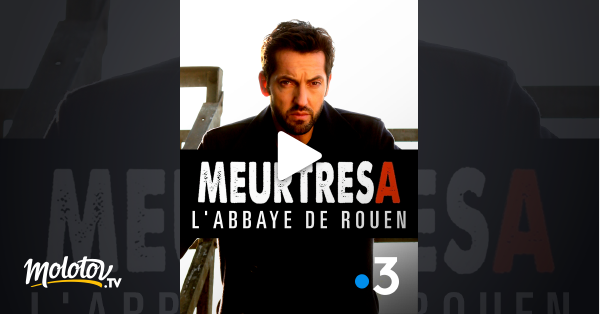 Meurtres A L Abbaye De Rouen En Streaming Molotov Tv