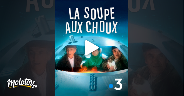 La Soupe Aux Choux Replay France 3 La soupe aux choux en Streaming - Molotov.tv
