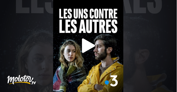 Les Uns Et Les Autres Streaming Les uns contre les autres en Streaming - Molotov.tv